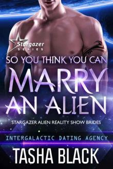 So You Think You Can Marry an Alien: Stargazer Alien Reality Show Brides #1 Read online