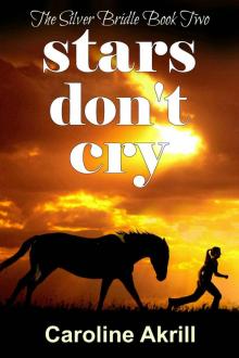 Stars Don't Cry (The Silver Bridle Book 2) Read online