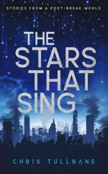 Stories From A Post-Break World | Book 1 | The Stars That Sing Read online