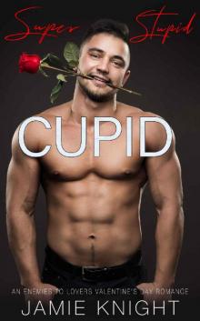 Super Stupid Cupid: An Enemies to Lovers Valentine's Day Romance (Super in Love Book 6) Read online