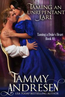 Taming an Unrepentant Earl (Taming the Duke's Heart Book 10) Read online