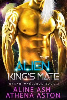 The Alien King’s Mate: A Sci-Fi Alien Abduction Romance (Orean Warlords, book 3) Read online