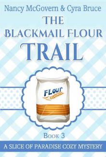 The Blackmail Flour Trail: A Culinary Cozy Mystery (Slice of Paradise Cozy Mysteries Book 3) Read online