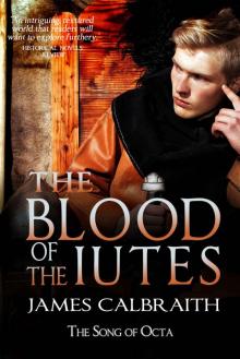 The Blood of the Iutes: The Song of Octa Book 1 (The Song of Britain 4) Read online