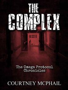 The Complex (The Omega Protocol Chronicles Book 3) Read online