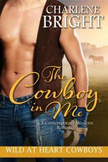 The Cowboy In Me (Wild At Heart Cowboys Book 2) Read online