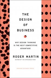 The Design of Business: Why Design Thinking Is the Next Competitive Advantage Read online