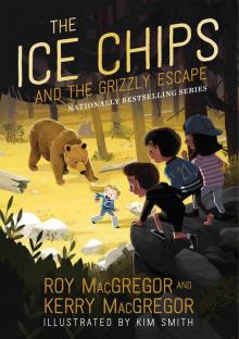 The Ice Chips and the Grizzly Escape Read online