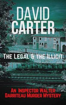 The Legal & the Illicit: Featuring Inspector Walter Darriteau (Inspector Walter Darriteau cases Book 5) Read online