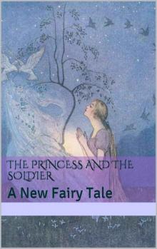 The Princess and the Soldier: A New Fairy Tale