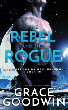 The Rebel and the Rogue: Interstellar Brides® Program - 19 Read online
