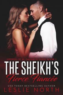 The Sheikh’s Fierce Fiancée: Sheikhs of Al-Dashalid Book Three Read online
