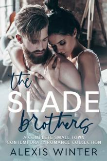 The Slade Brothers: A Complete Small Town Contemporary Romance Collection Read online