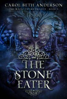 The Stone Eater (The Magic Eaters Trilogy Book 3) Read online