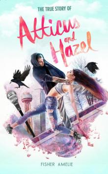 The True Story of Atticus and Hazel Read online