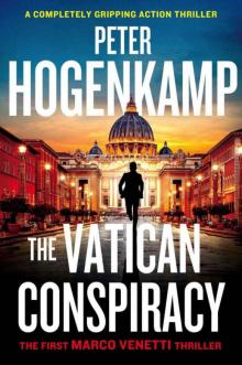 The Vatican Conspiracy: A completely gripping action thriller (A Marco Venetti Thriller Book 1)