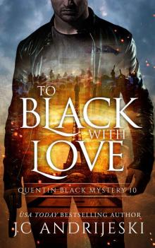 TO BLACK WITH LOVE: Quentin Black Mystery #10 Read online