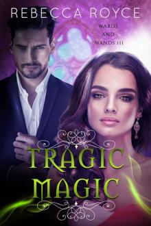 Tragic Magic: Wards and Wands #3 Read online