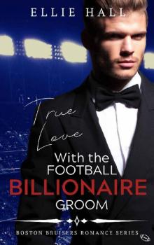 True Love with the Football Billionaire Groom (Sweet, Christian Football Bad Boy Romance Series Book 2) Read online