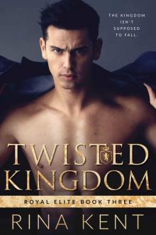 Twisted Kingdom: Royal Elite Book Three Read online