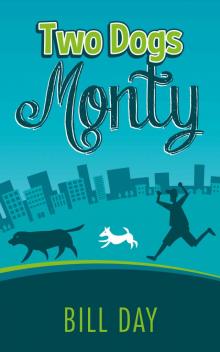 Two Dogs Monty: Easy to read, hilarious story of a lad falling in love, two crazy dogs, and a bizarre gang of criminals. (Two Dogs Monty Series Book 1)