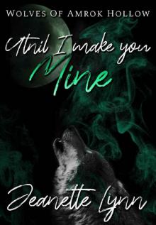 Until I Make You MINE (Wolves of Amrok Hollow) Read online