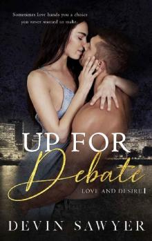 Up For Debate (Love and Desire Book 1) Read online