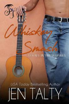 Whiskey Smash (It's all in the Whiskey Book 7) Read online