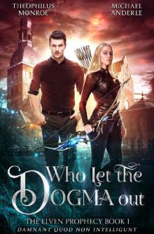 Who Let the Dogma Out (The Elven Prophecy Book 1) Read online
