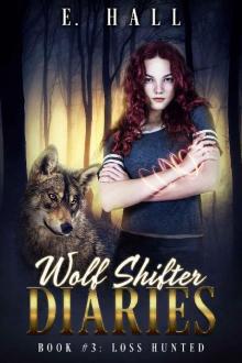 Wolf Shifter Diaries: Loss Hunted (Sweet Paranormal Wolf & Fae Fantasy Romance Series Book 3) Read online