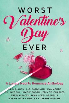 Worst Valentine's Day Ever: A Lonely Hearts Romance Anthology Read online
