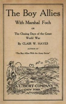 The Boy Allies with Marshal Foch; or, The Closing Days of the Great World War Read online