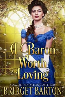 A Baron Worth Loving: A Historical Regency Romance Book Read online