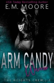Arm Candy Warrior: A Dark High School Romance (The Heights Crew Book 2)