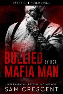 Bullied by Her Mafia Man Read online