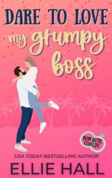 Dare to Love My Grumpy Boss: Romantic Comedy (Forever Marriage Match Book 1) Read online