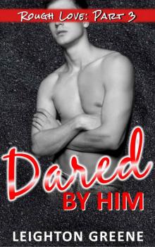 Dared by Him (Rough Love Book 3) Read online