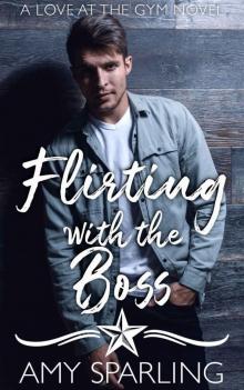 Flirting with the Boss: A love at the Gym Novel Read online