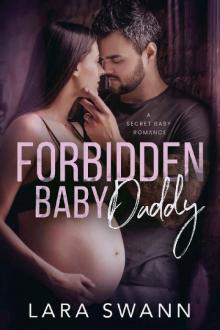 Forbidden Baby Daddy: A Secret Baby Romance Read online