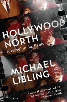 Hollywood North: A Novel in Six Reels