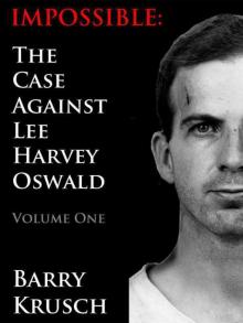 Impossible: The Case Against Lee Harvey Oswald