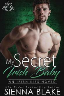 My Secret Irish Baby: A Second-Chance, Secret Baby Contemporary Romance (Irish Kiss Book 7) Read online