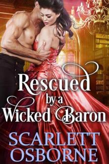 Rescued By A Wicked Baron (Steamy Historical Regency) Read online
