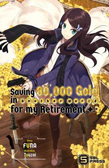 Saving 80,000 Gold in Another World for my Retirement (Light Novel) Vol. 1 Read online