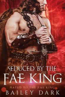 Seduced By The Fae King (Mated To The Fae King Book 3) Read online
