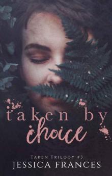 Taken By Choice (Taken Trilogy Book 3) Read online