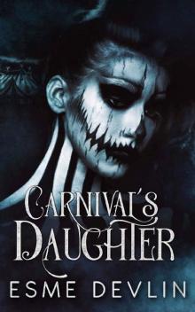 The Carnival's Daughter: A Dark Dystopian Romance (Kingdom Duet Book 1)