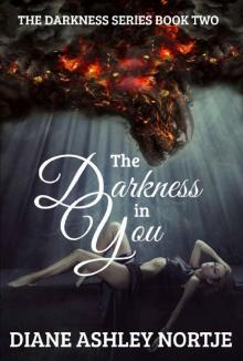 The Darkness in You (The Darkness Series Book 2)