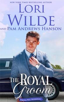 The Royal Groom (Wrong Way Weddings Book 4) Read online