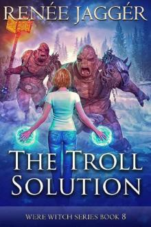 The Troll Solution (Were Witch Book 8)